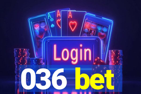036 bet